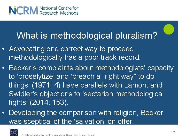 What is methodological pluralism? • Advocating one correct way to proceed methodologically has a