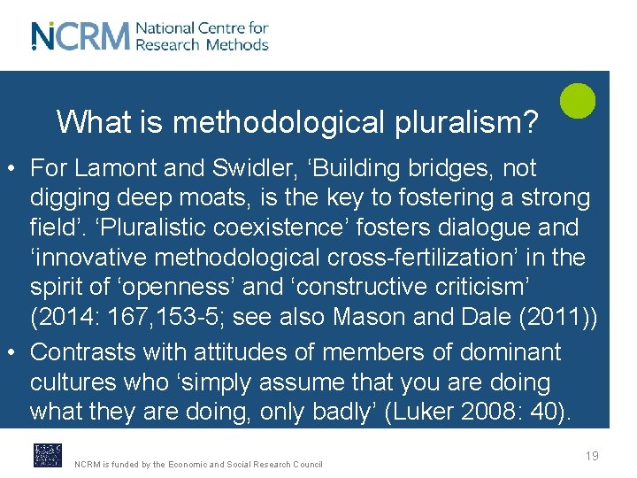 What is methodological pluralism? • For Lamont and Swidler, ‘Building bridges, not digging deep