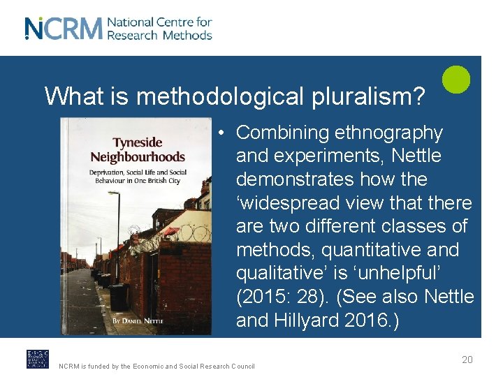 What is methodological pluralism? • Combining ethnography and experiments, Nettle demonstrates how the ‘widespread