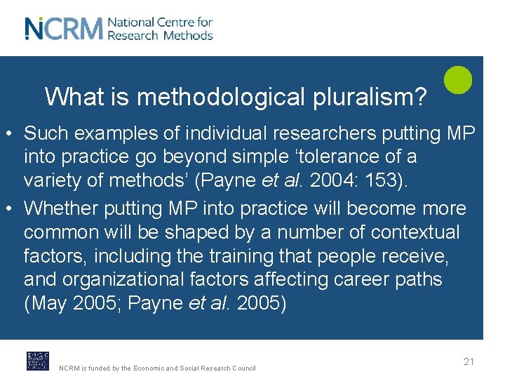 What is methodological pluralism? • Such examples of individual researchers putting MP into practice What is methodological pluralism? • Such examples of individual researchers putting MP into practice