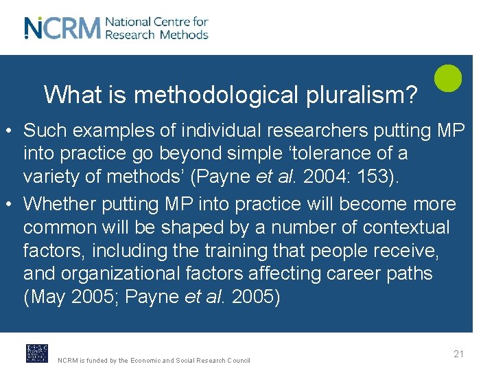 What is methodological pluralism? • Such examples of individual researchers putting MP into practice