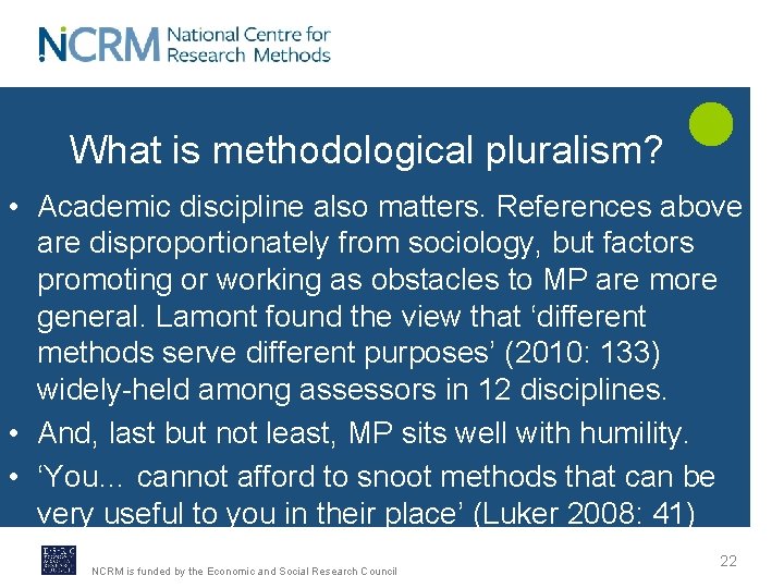 What is methodological pluralism? • Academic discipline also matters. References above are disproportionately from