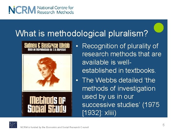 What is methodological pluralism? • Recognition of plurality of research methods that are available