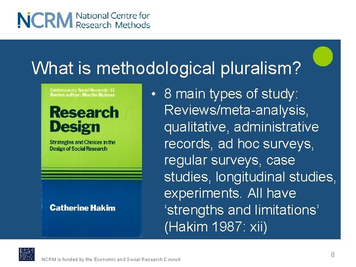 What is methodological pluralism? • 8 main types of study: Reviews/meta-analysis, qualitative, administrative records,