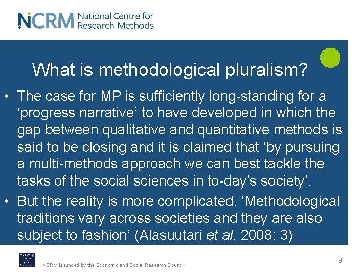 What is methodological pluralism? • The case for MP is sufficiently long-standing for a