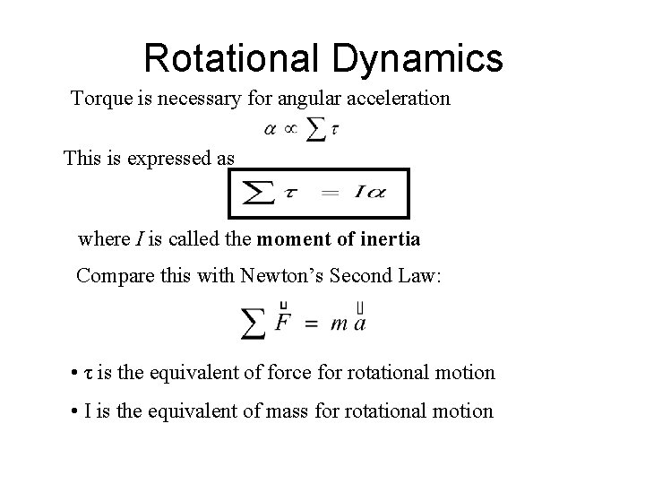 Rotational Dynamics Torque is necessary for angular acceleration This is expressed as where I