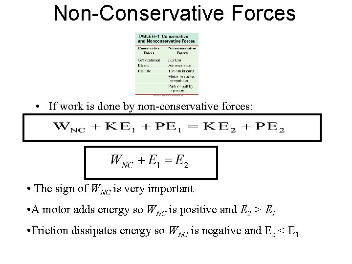Non-Conservative Forces • If work is done by non-conservative forces: • The sign of