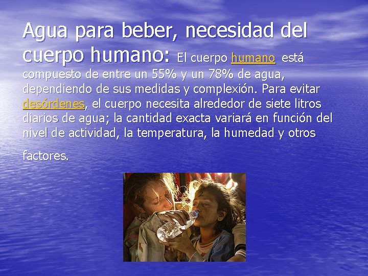 Agua para beber, necesidad del cuerpo humano: El cuerpo humano está compuesto de entre