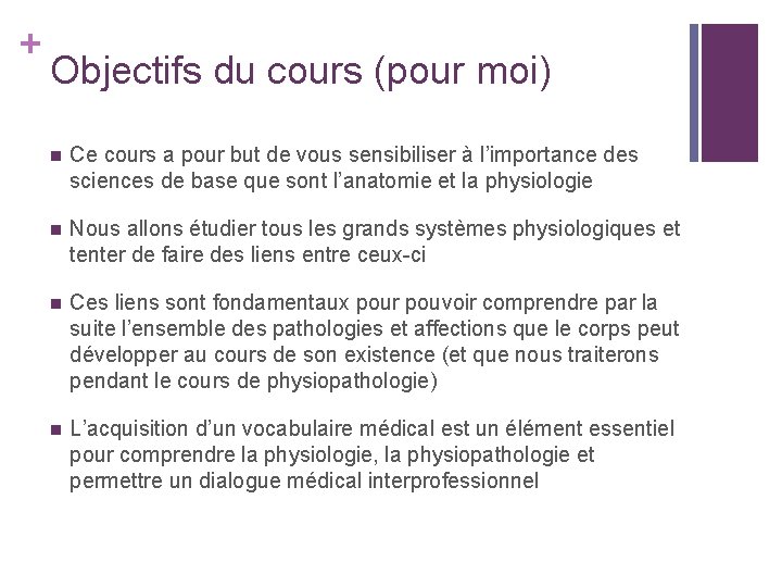 + Objectifs du cours (pour moi) n Ce cours a pour but de vous