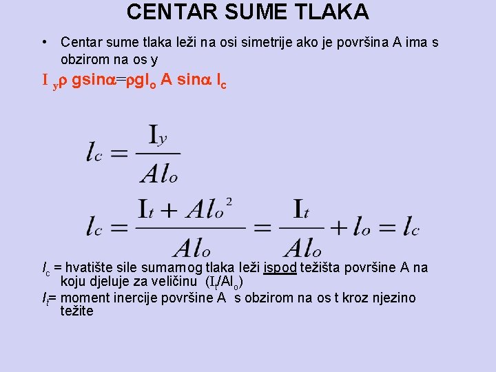 CENTAR SUME TLAKA • Centar sume tlaka leži na osi simetrije ako je površina
