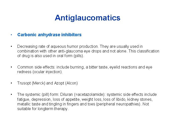 Antiglaucomatics • Carbonic anhydrase inhibitors • Decreasing rate of aqueous humor production. They are