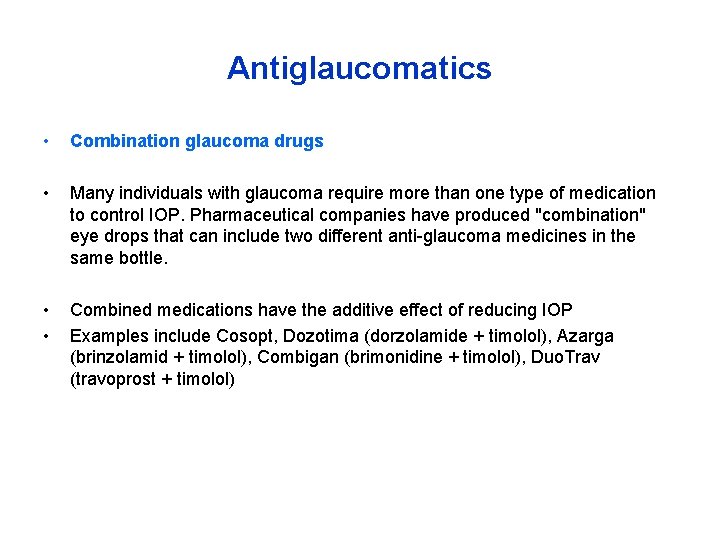 Antiglaucomatics • Combination glaucoma drugs • Many individuals with glaucoma require more than one