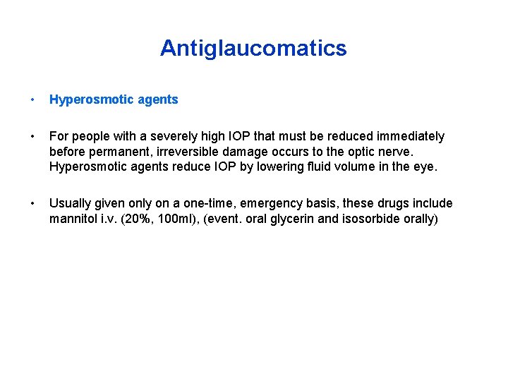 Antiglaucomatics • Hyperosmotic agents • For people with a severely high IOP that must