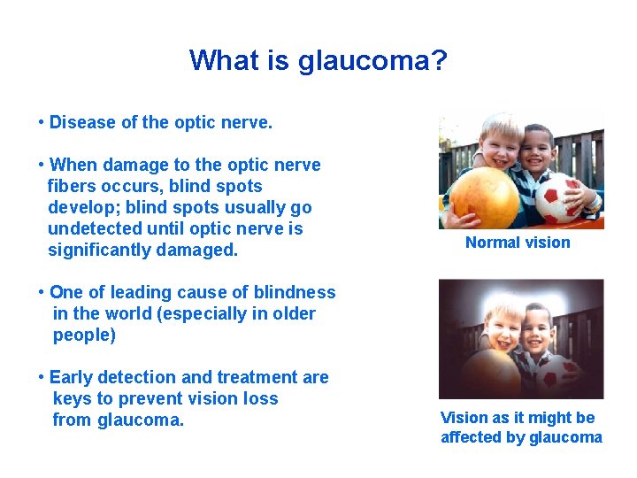 What is glaucoma? • Disease of the optic nerve. • When damage to the