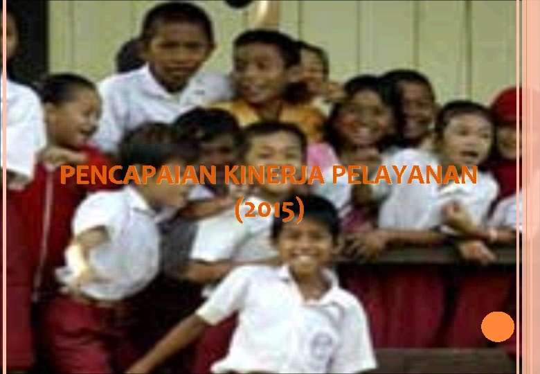 PENCAPAIAN KINERJA PELAYANAN (2015) 