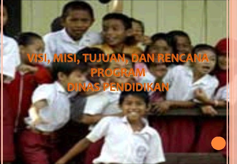 VISI, MISI, TUJUAN, DAN RENCANA PROGRAM DINAS PENDIDIKAN 