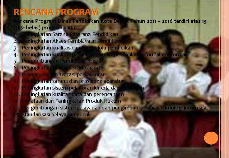 RENCANA PROGRAM Rencana Program Dinas Pendidikan Kota Depok Tahun 2011 – 2016 terdiri atas