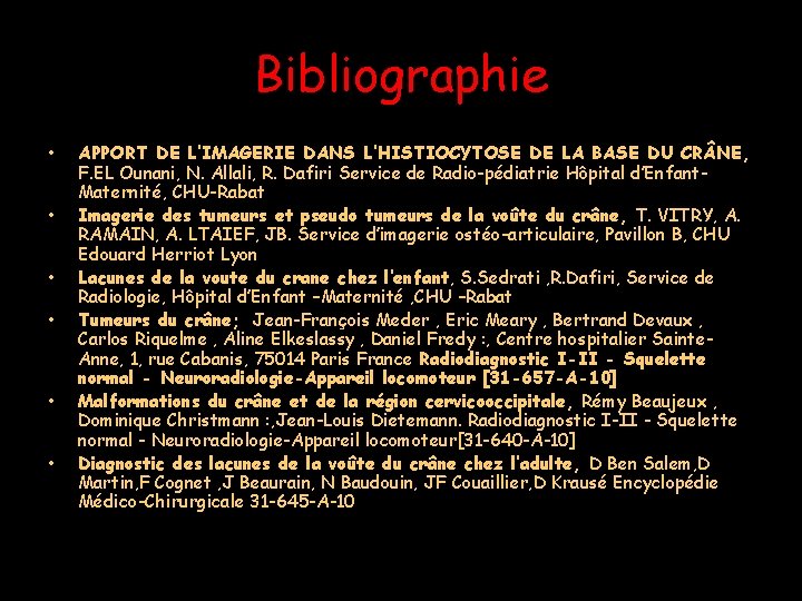 Bibliographie • • • APPORT DE L’IMAGERIE DANS L’HISTIOCYTOSE DE LA BASE DU CR