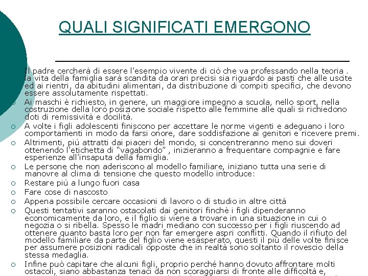 QUALI SIGNIFICATI EMERGONO ¡ ¡ ¡ ¡ ¡ Il padre cercherà di essere l’esempio