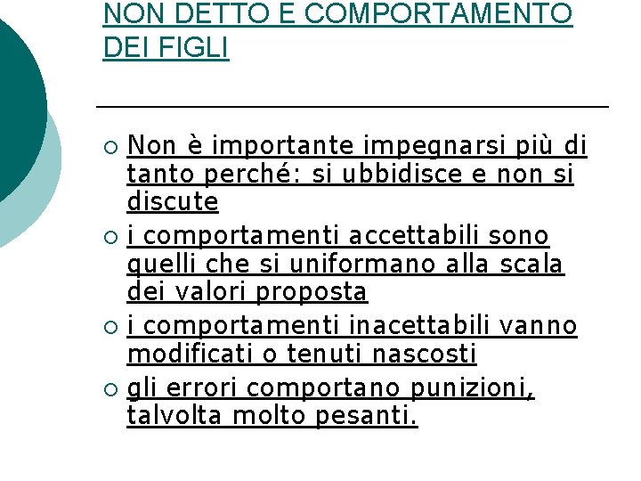 NON DETTO E COMPORTAMENTO DEI FIGLI Non è importante impegnarsi più di tanto perché: