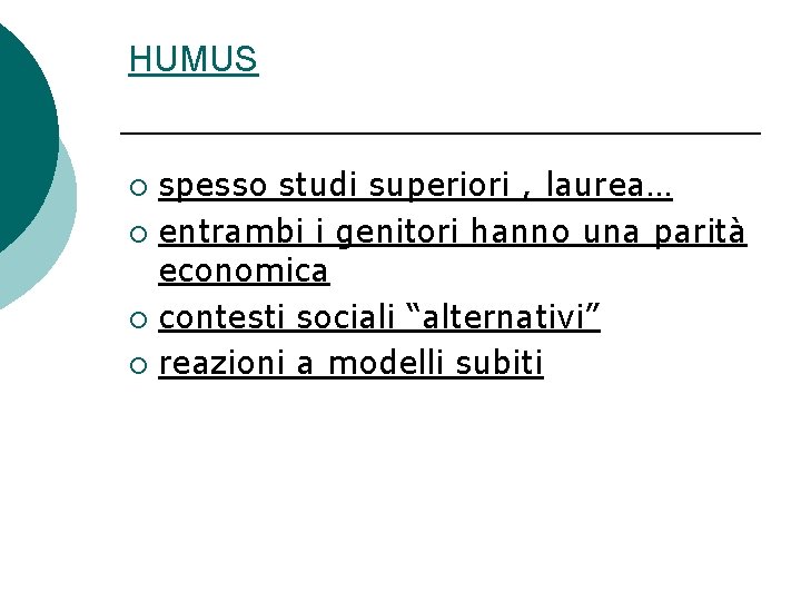 HUMUS spesso studi superiori , laurea… ¡ entrambi i genitori hanno una parità economica