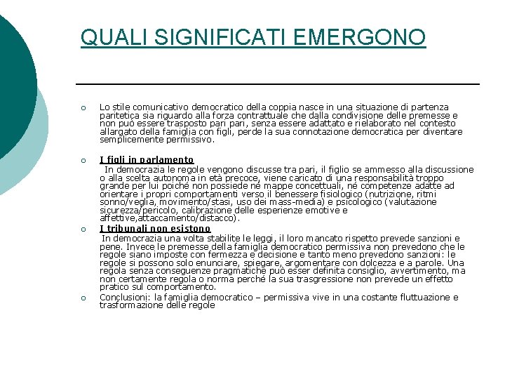 QUALI SIGNIFICATI EMERGONO ¡ Lo stile comunicativo democratico della coppia nasce in una situazione