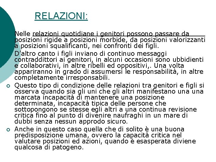 RELAZIONI: ¡ ¡ Nelle relazioni quotidiane i genitori possono passare da posizioni rigide a