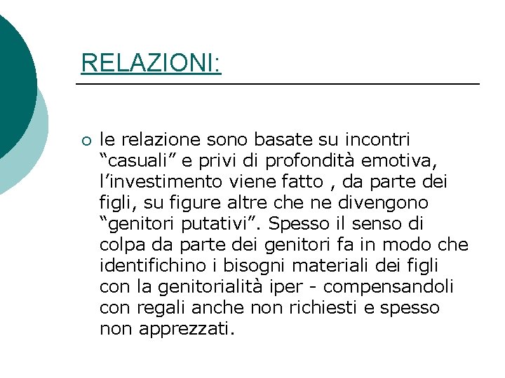 RELAZIONI: ¡ le relazione sono basate su incontri “casuali” e privi di profondità emotiva,