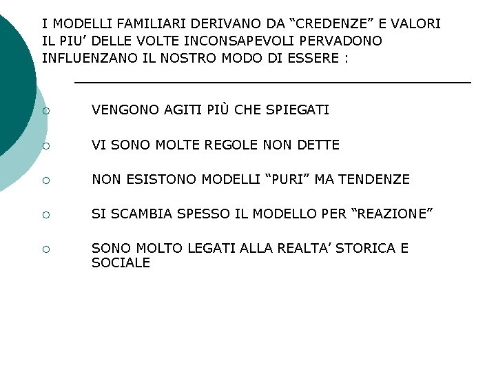 I MODELLI FAMILIARI DERIVANO DA “CREDENZE” E VALORI IL PIU’ DELLE VOLTE INCONSAPEVOLI PERVADONO