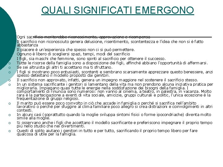 QUALI SIGNIFICATI EMERGONO ¡ ¡ ¡ ¡ Ogni sacrificio meriterebbe riconoscimento, approvazione e ricompensa