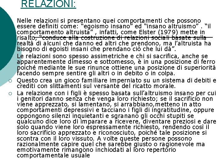 RELAZIONI: ¡ ¡ Nelle relazioni si presentano quei comportamenti che possono essere definiti come:
