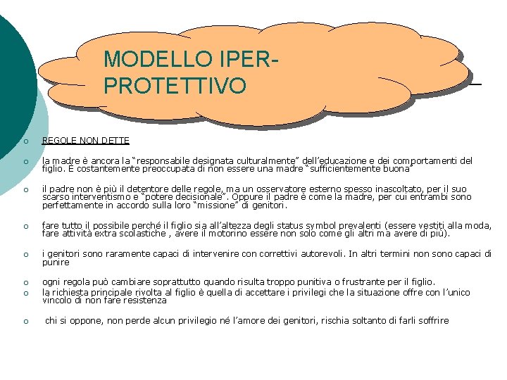 MODELLO IPERPROTETTIVO ¡ REGOLE NON DETTE ¡ la madre è ancora la “responsabile designata