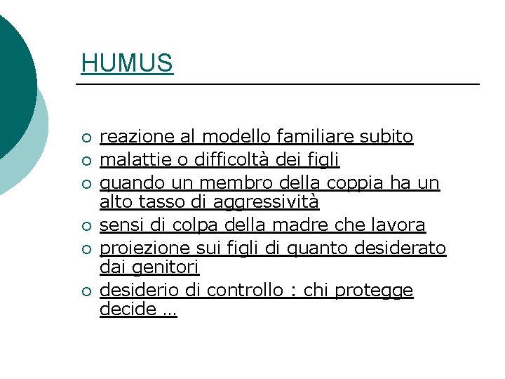 HUMUS ¡ ¡ ¡ reazione al modello familiare subito malattie o difficoltà dei figli