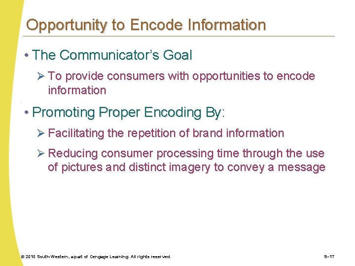 Opportunity to Encode Information • The Communicator’s Goal Ø To provide consumers with opportunities