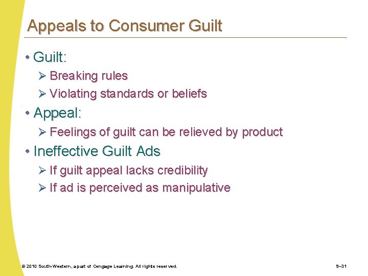 Appeals to Consumer Guilt • Guilt: Ø Breaking rules Ø Violating standards or beliefs