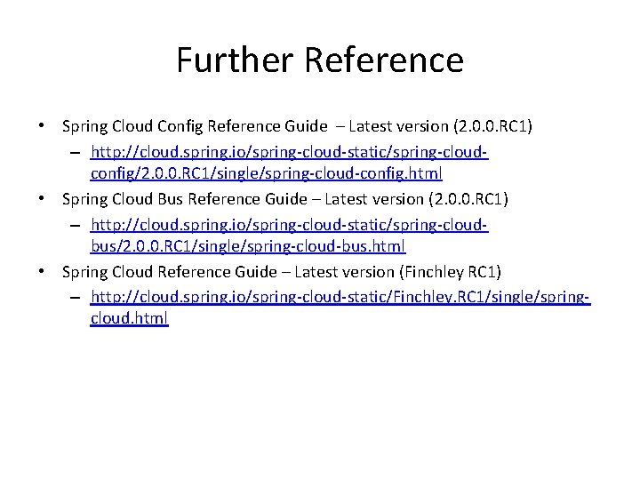 Further Reference • Spring Cloud Config Reference Guide – Latest version (2. 0. 0. Further Reference • Spring Cloud Config Reference Guide – Latest version (2. 0. 0.