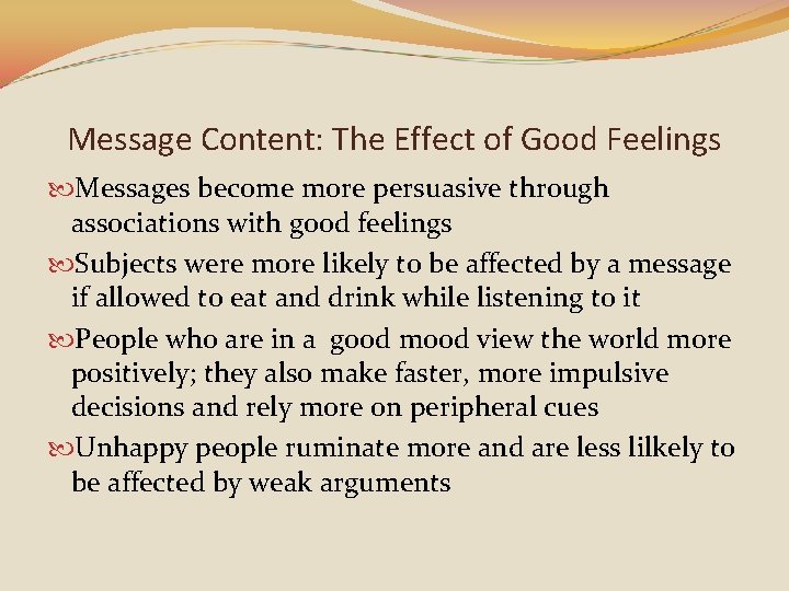 Message Content: The Effect of Good Feelings Messages become more persuasive through associations with