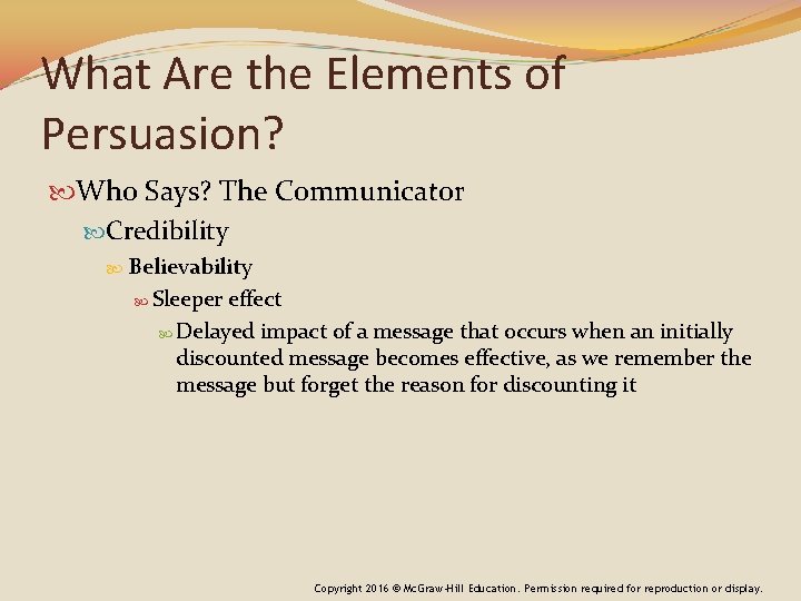What Are the Elements of Persuasion? Who Says? The Communicator Credibility Believability Sleeper effect