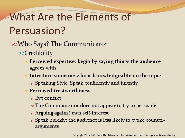 What Are the Elements of Persuasion? Who Says? The Communicator Credibility Perceived expertise: begin