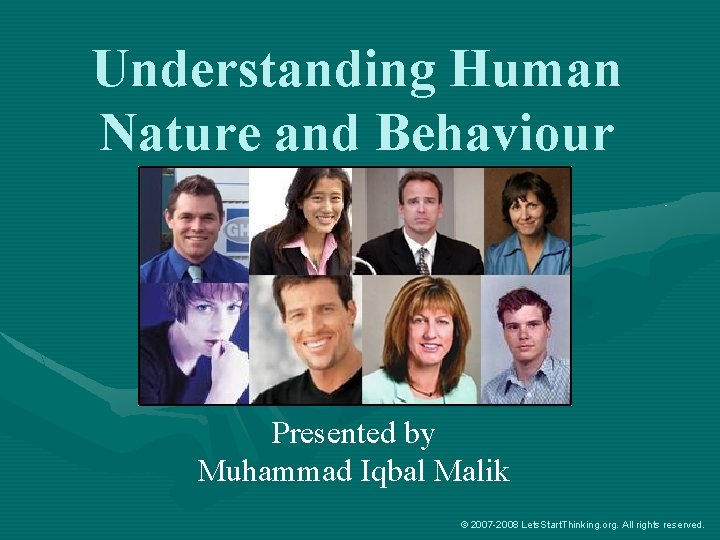 Understanding Human Nature and Behaviour Presented by Muhammad Iqbal Malik © 2007 -2008 Lets.