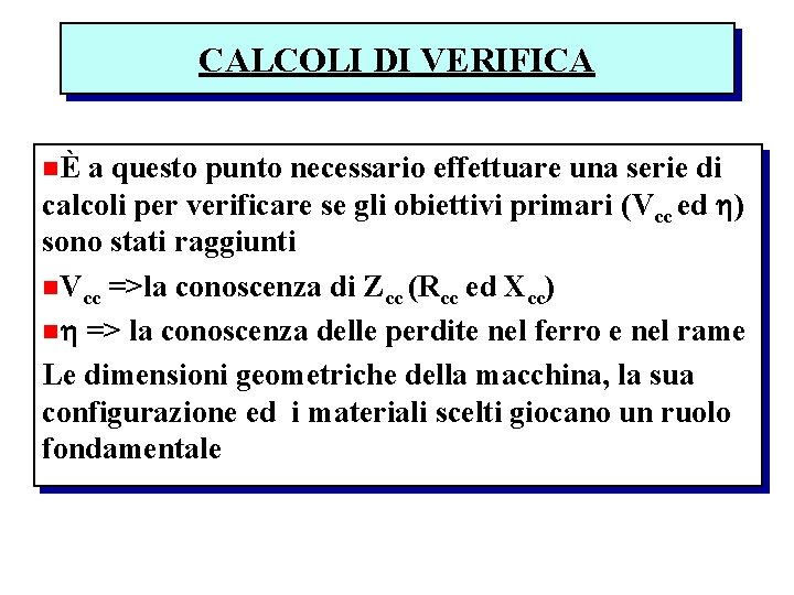 CALCOLI DI VERIFICA nÈ a questo punto necessario effettuare una serie di calcoli per