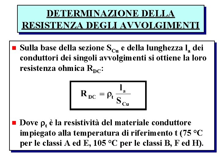 DETERMINAZIONE DELLA RESISTENZA DEGLI AVVOLGIMENTI n Sulla base della sezione SCu e della lunghezza