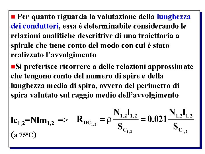 Per quanto riguarda la valutazione della lunghezza dei conduttori, essa è determinabile considerando le