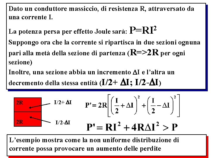 Dato un conduttore massiccio, di resistenza R, attraversato da una corrente I. La potenza