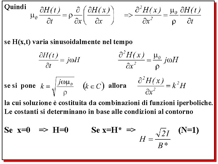 Quindi se H(x, t) varia sinusoidalmente nel tempo se si pone allora la cui