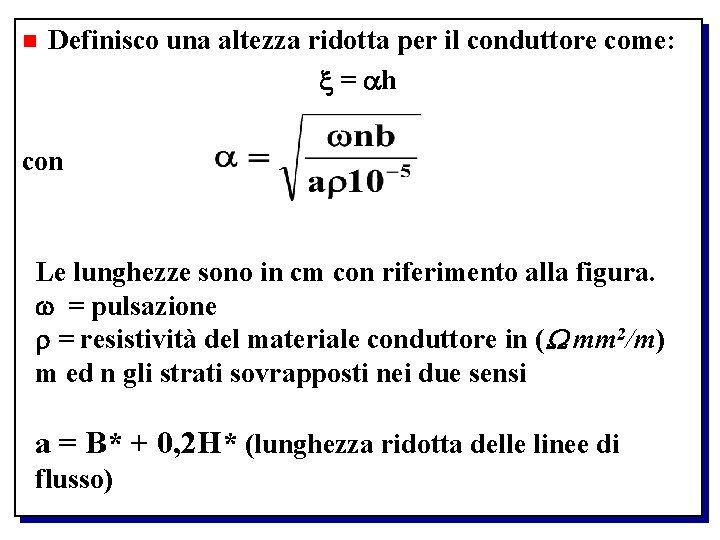 n Definisco una altezza ridotta per il conduttore come: = h con Le lunghezze