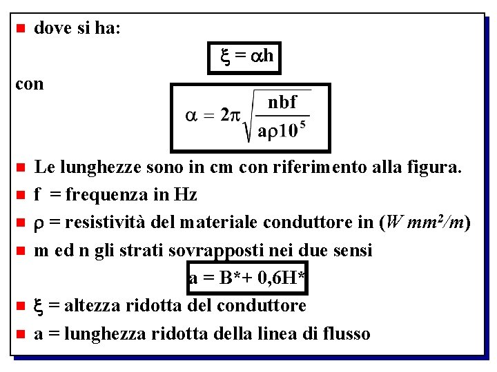 n dove si ha: = h con n n n Le lunghezze sono in