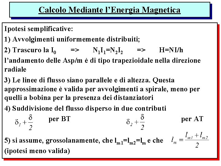 Calcolo Mediante l’Energia Magnetica Ipotesi semplificative: 1) Avvolgimenti uniformemente distribuiti; 2) Trascuro la I