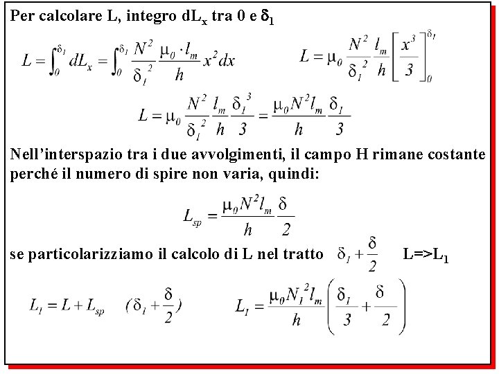 Per calcolare L, integro d. Lx tra 0 e 1 Nell’interspazio tra i due