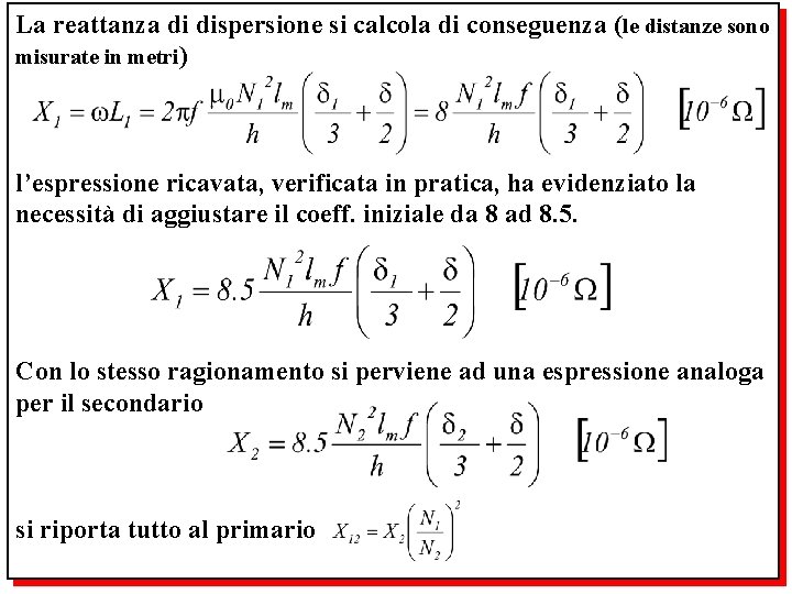 La reattanza di dispersione si calcola di conseguenza (le distanze sono misurate in metri)